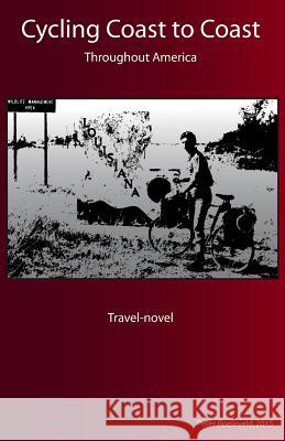 Cycling Coast to Coast: Cycling Coast to Coast throughout America Roeleveld, Peter 9781503249462 Createspace - książka