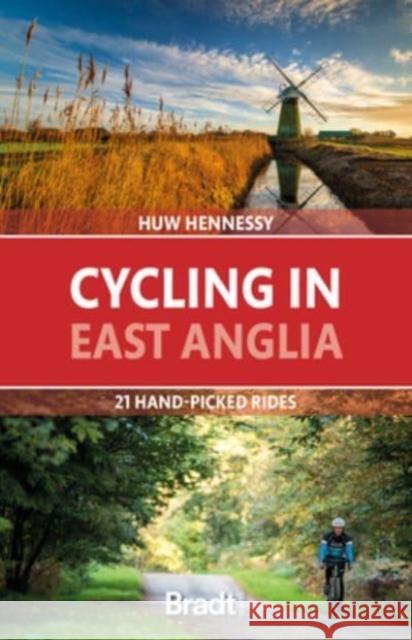 Cycling in East Anglia: 21 hand-picked rides Huw Hennessy 9781784778781 Bradt Travel Guides - książka