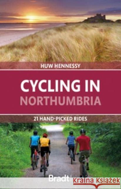 Cycling in Northumbria: 21 hand-picked rides Huw Hennessy 9781804690956 Bradt Travel Guides - książka