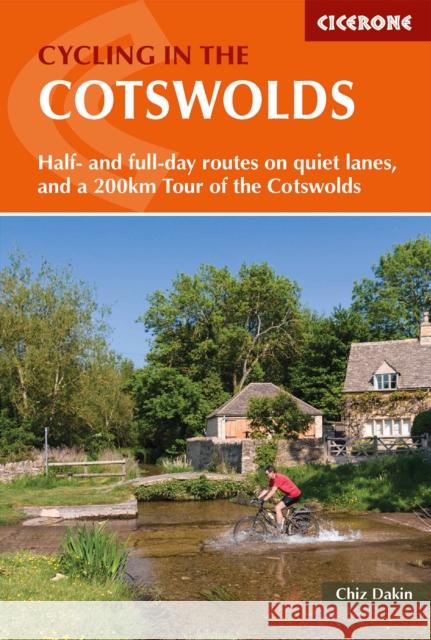 Cycling in the Cotswolds: 21 half and full-day cycle routes, and a 4-day 200km Tour of the Cotswolds Chiz Dakin 9781852847067 Cicerone Press - książka