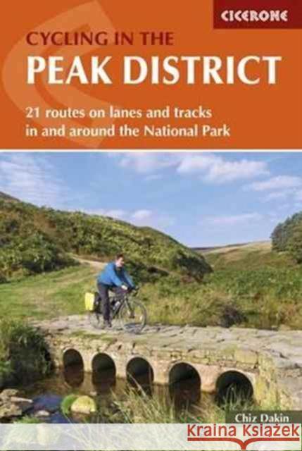 Cycling in the Peak District: 21 routes on lanes and tracks in and around the National Park Dakin, Chiz 9781852848781  - książka