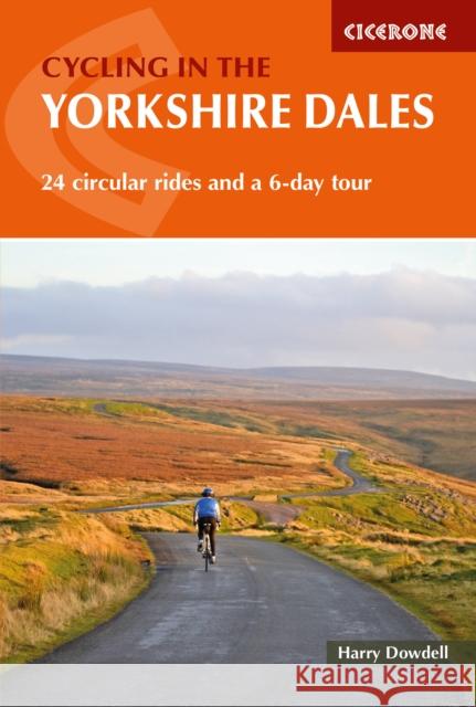 Cycling in the Yorkshire Dales: 24 circular rides and a 6-day tour Harry Dowdell 9781786310170 Cicerone Press - książka