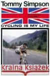 Cycling is My Life Tommy Simpson 9780224100625 Vintage Publishing