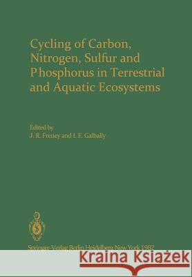Cycling of Carbon, Nitrogen, Sulfur and Phosphorus in Terrestrial and Aquatic Ecosystems J. R. Freney I. E. Galbally 9783642684319 Springer - książka