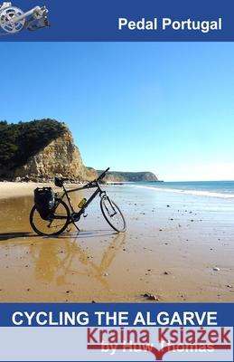 Cycling The Algarve Thomas, Huw 9780957584150 Engine House Press - książka