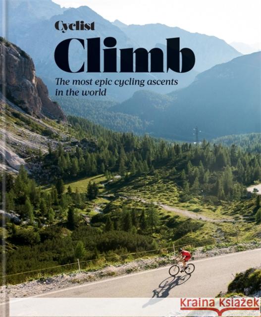 Cyclist - Climb: The most epic cycling ascents in the world Cyclist 9781784728090 Octopus Publishing Group - książka
