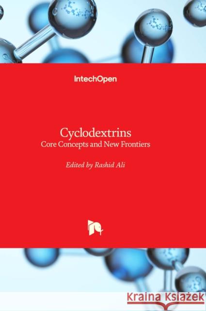 Cyclodextrins: Core Concepts and New Frontiers Rashid Ali 9781803562575 IntechOpen - książka