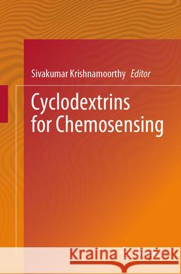 Cyclodextrins for Chemosensing Sivakumar Krishnamoorthy 9783031892981 Springer - książka