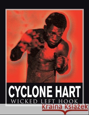 Cyclone Hart: Wicked Left Hook: Wicked Left Hook Eugene Hart 9781425757861 Xlibris Us - książka