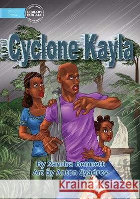 Cyclone Kayla Sandra Bennett, Anton Syadrov 9781922331113 Library for All - książka