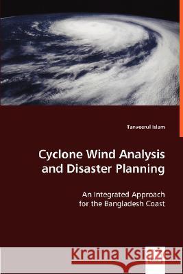 Cyclone Wind Analysis and Disaster Planning Tanveerul Islam 9783836461436 VDM Verlag Dr. Mueller E.K. - książka