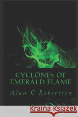 Cyclones of Emerald Flame Emily Turnbull Alan C. Robertson 9781092565325 Independently Published - książka