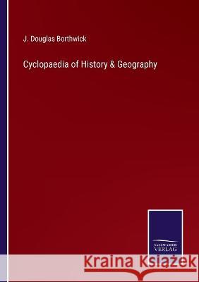 Cyclopaedia of History & Geography J. Douglas Borthwick 9783375122003 Salzwasser-Verlag - książka