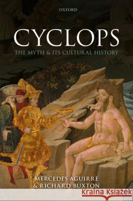 Cyclops: The Myth and Its Cultural History Mercedes Aguirre Richard Buxton 9780198713777 Oxford University Press, USA - książka