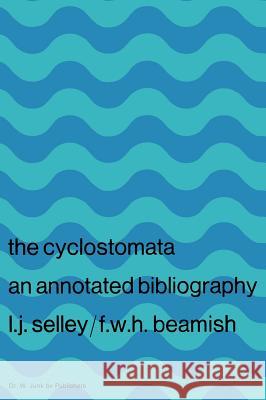 Cyclostomata: An Annotated Bibliography Selley, L. J. 9789061935629 Kluwer Academic Publishers - książka