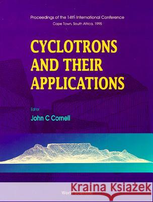 Cyclotrons and Their Applications - Proceedings of the 14th International Conference John Christopher Cornell 9789810226251 World Scientific Publishing Company - książka