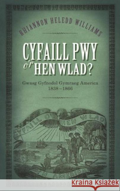 Cyfaill Pwy o'r Hen Wlad? Gwasg Gyfnodol Gymraeg America 1838-66 Williams, Rhiannon Heledd 9781786830586  - książka