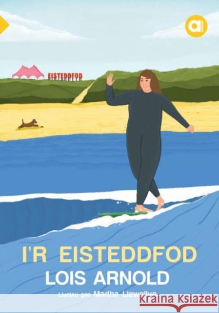 Cyfres Amdani: I'r Eisteddfod Lois Arnold 9781845278465 Gwasg Carreg Gwalch - książka