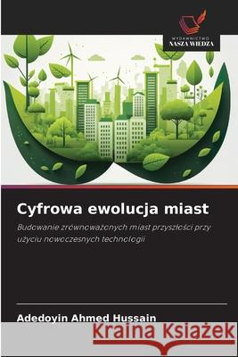Cyfrowa ewolucja miast Hussain, Adedoyin Ahmed 9786202334754 Wydawnictwo Nasza Wiedza - książka
