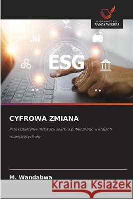 CYFROWA ZMIANA Wandabwa, M. 9786200749840 Wydawnictwo Nasza Wiedza - książka