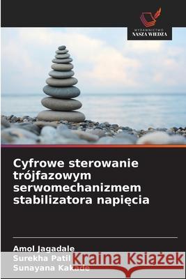 Cyfrowe sterowanie trójfazowym serwomechanizmem stabilizatora napiecia Jagadale, Amol, Patil, Surekha, Kakade, Sunayana 9786208742218 Wydawnictwo Nasza Wiedza - książka