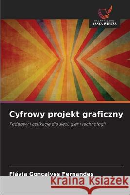 Cyfrowy projekt graficzny Fl?via Gon?alves Fernandes 9786209224577 Wydawnictwo Nasza Wiedza - książka