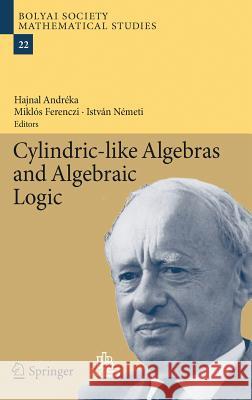 Cylindric-Like Algebras and Algebraic Logic Andréka, Hajnal 9783642350245 Springer - książka