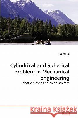 Cylindrical and Spherical Problem in Mechanical Engineering Dr Pankaj 9783639286298 VDM Verlag - książka