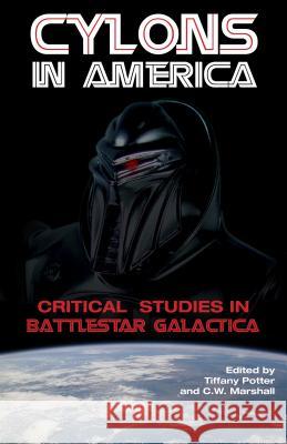 Cylons in America: Critical Studies in Battlestar Galactica Potter, Tiffany 9780826428486  - książka