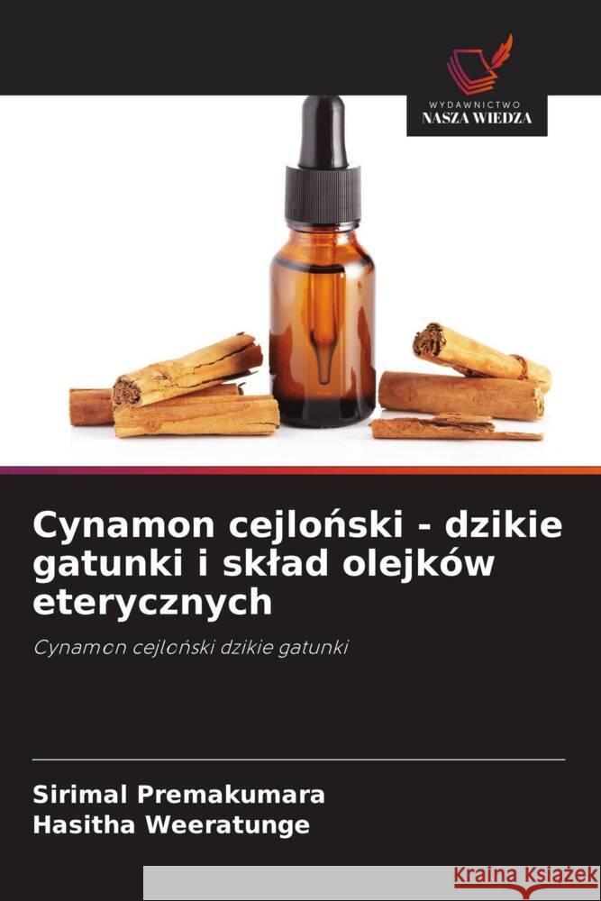 Cynamon cejloński - dzikie gatunki i sklad olejk?w eterycznych Sirimal Premakumara Hasitha Weeratunge 9786208296612 Wydawnictwo Nasza Wiedza - książka