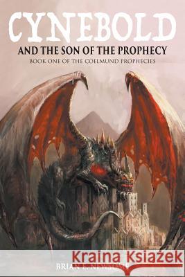Cynebold and the Son of the Prophecy: Book One of the Coelmund Prophecies Brian Newsome 9781628575620 Strategic Book Publishing - książka