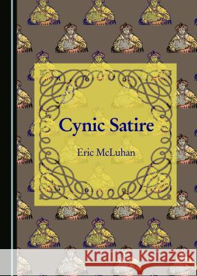 Cynic Satire Eric McLuhan 9781443877602 Cambridge Scholars Publishing - książka