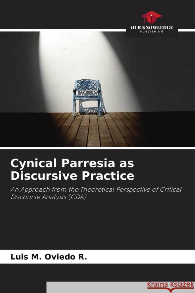 Cynical Parresia as Discursive Practice Oviedo R., Luis M. 9786205449271 Our Knowledge Publishing - książka