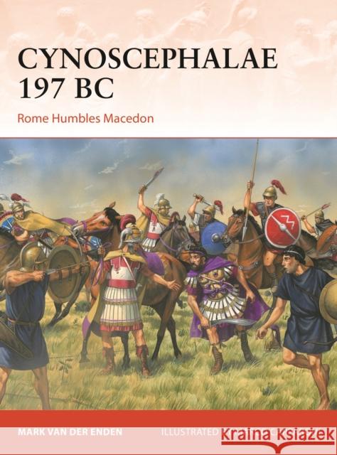 Cynoscephalae 197 BC: Rome Humbles Macedon Mark van der Enden 9781472865380 Osprey Publishing (UK) - książka