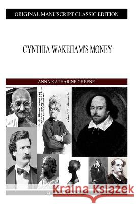 Cynthia Wakeham's Money Anna Katharine Green 9781490422251 Createspace - książka