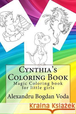 Cynthia's Coloring Book: Cynthia Magic Coloring book for little girls Voda, Alexandru Bogdan 9781540499677 Createspace Independent Publishing Platform - książka