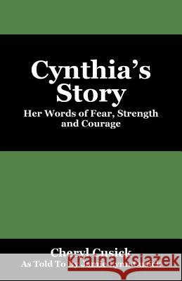 Cynthia's Story: Her Words of Fear, Strength and Courage Cusick, Jamie Lynn 9781478711360 Outskirts Press - książka