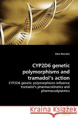 CYP2D6 genetic polymorphisms and tramadol's action Gan, Siew Hua 9783639241150 VDM Verlag - książka