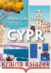 Cypr. Halloumi, pustynny pył i tańce do rana Maria Zofia Christou 9788383171968 Pascal - książka