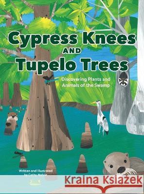 Cypress Knees and Tupelo Trees Cathy Melvin Cathy Melvin 9781944528256 Et Alia Press - książka