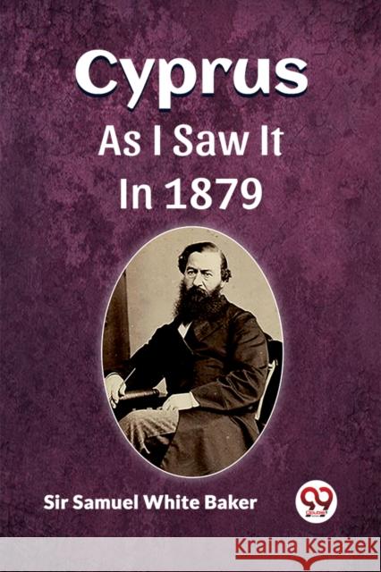 Cyprus As I Saw It In 1879 Sir Samuel White Baker 9789361157424 Double 9 Books - książka