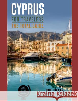 CYPRUS FOR TRAVELERS. The total guide: The comprehensive traveling guide for all your traveling needs. By THE TOTAL TRAVEL GUIDE COMPANY The Total Travel Guid 9781096984177 Independently Published - książka