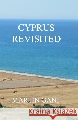 Cyprus Revisited Martin Gani 9781718053960 Independently Published - książka