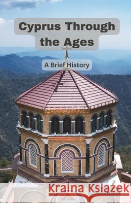 Cyprus Through the Ages: A Brief History Martin Miller-Yianni 9786197742220 Bulgarian National ISBN Agency - książka