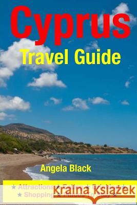 Cyprus Travel Guide: Attractions, Eating, Drinking, Shopping & Places To Stay Black, Angela 9781500260125 Createspace - książka