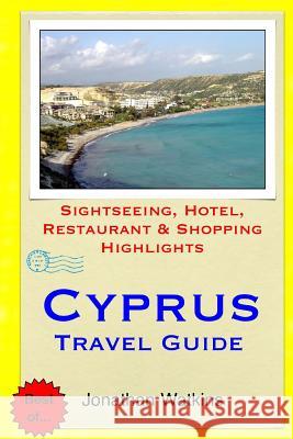 Cyprus Travel Guide: Sightseeing, Hotel, Restaurant & Shopping Highlights Jonathan Watkins 9781508891246 Createspace - książka