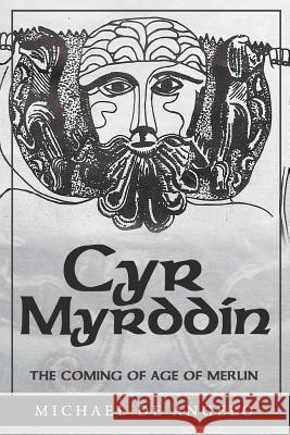 Cyr Myrddin: The Coming of Age of Merlin Michael D 9780982496800 Gododdin Publishing - książka