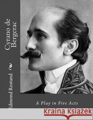 Cyrano de Bergerac: A Play in Five Acts Jhon L Jhon L Edmond Rostand 9781530545803 Createspace Independent Publishing Platform - książka