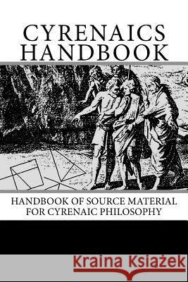 Cyreniacs Handbook: Handbook of Source Material for Cyrenaic Philosophy Frank Redmond 9781519554079 Createspace Independent Publishing Platform - książka