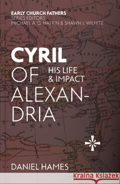 Cyril of Alexandria: His Life and Impact Daniel Hames 9781527111332 Christian Focus Publications - książka